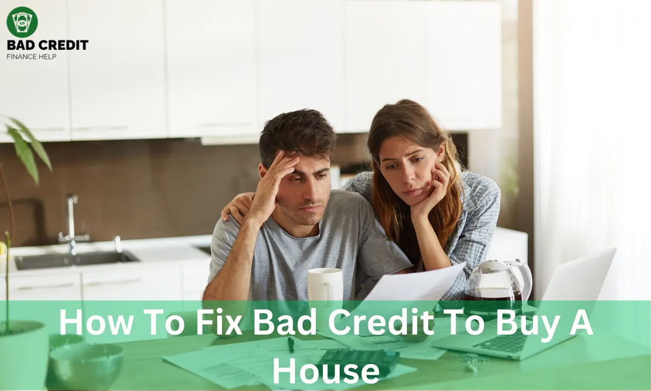 How To Fix Bad Credit To Buy A House
