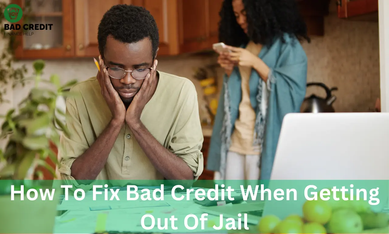 How To Fix Bad Credit When Getting Out Of Jail