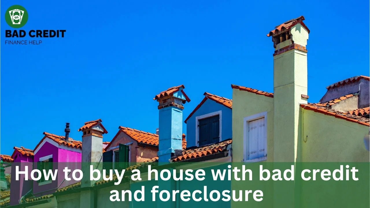How To Buy A House With Bad Credit And Foreclosure