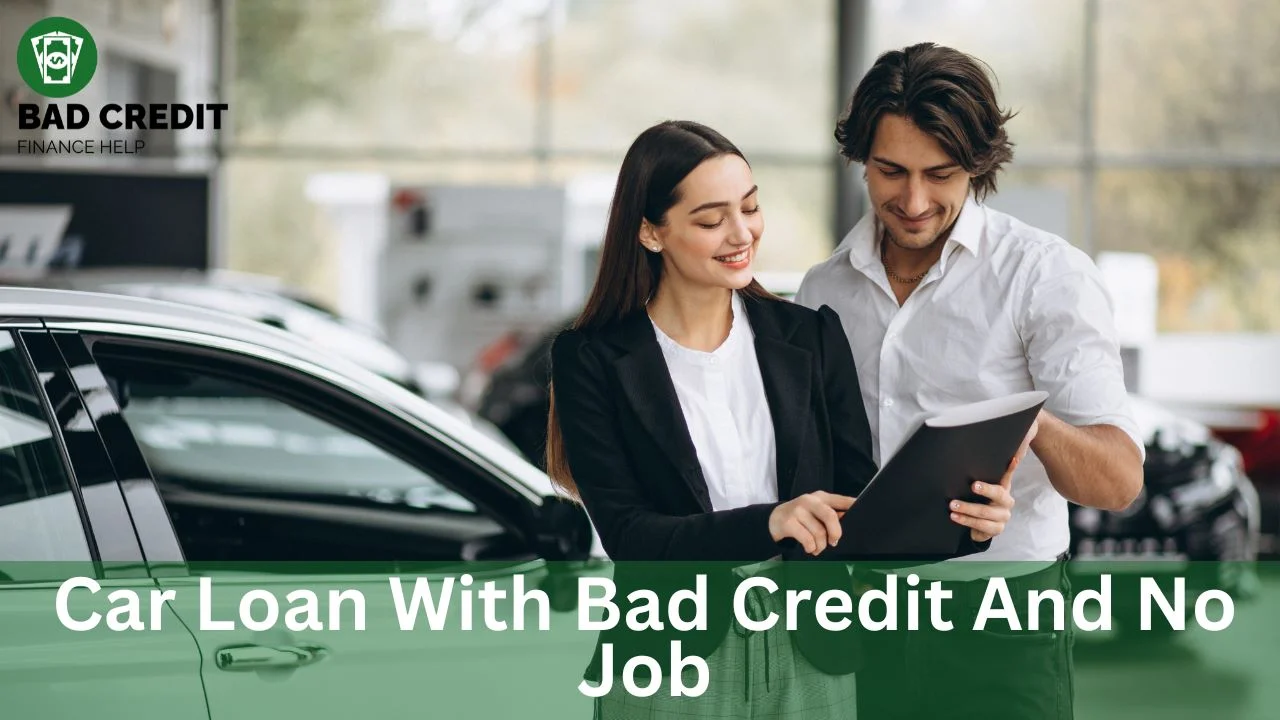 Car Loan With Bad Credit And No Job