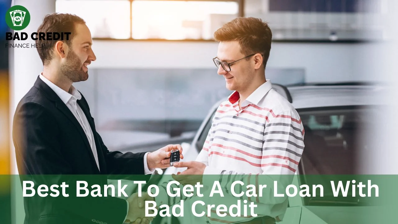 Best Bank To Get A Car Loan With Bad Credit