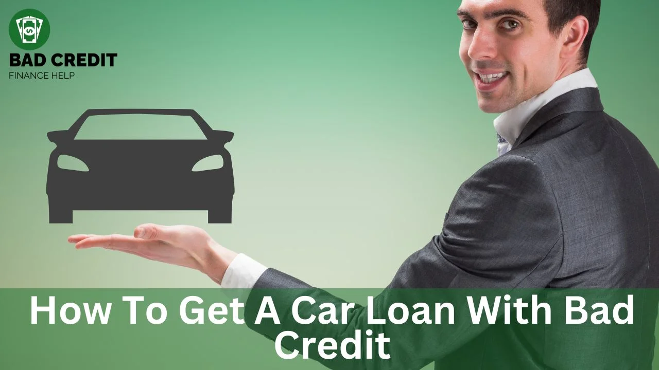 How To Get A Car Loan With Bad Credit