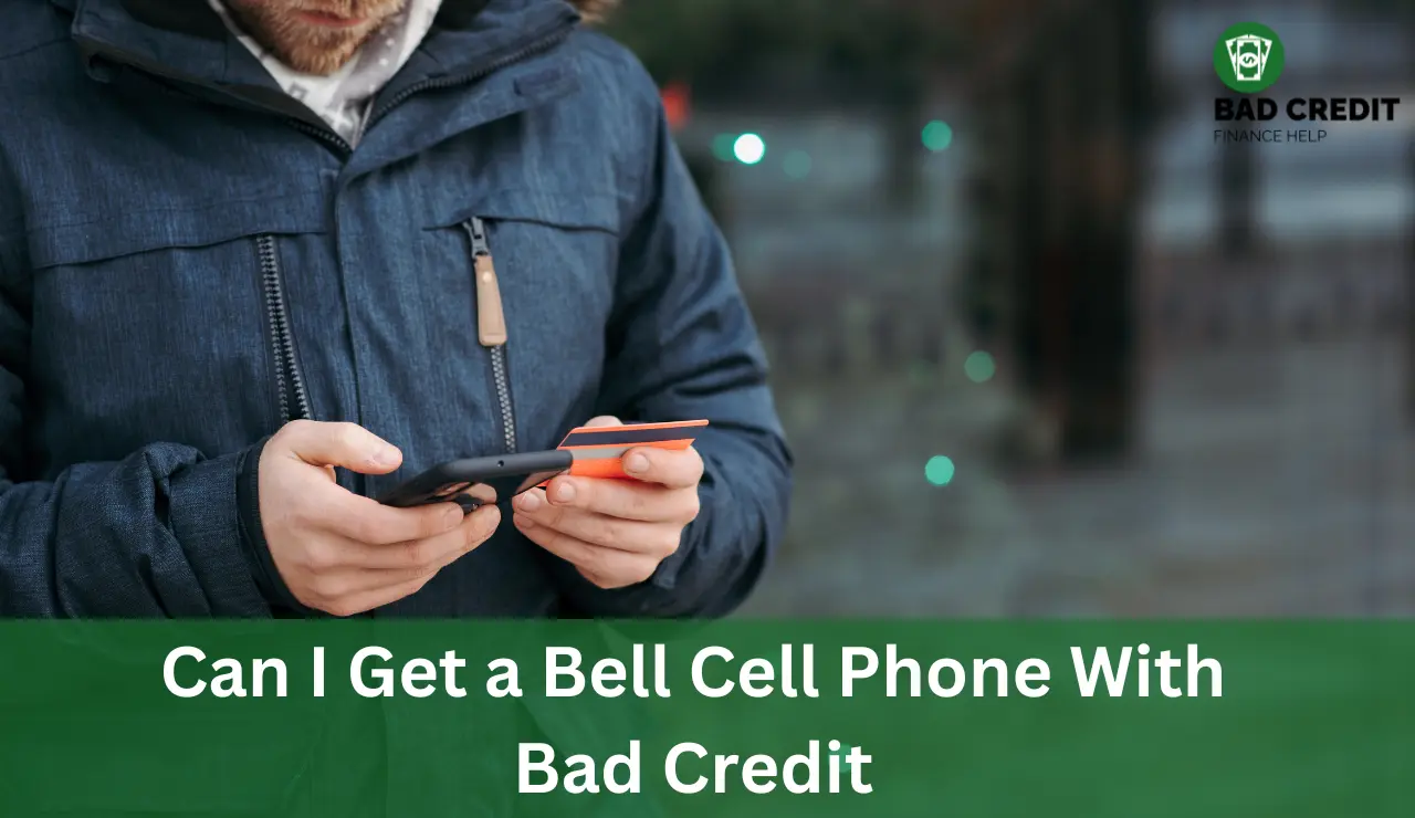 Can I Get A Bell Cell Phone With Bad Credit