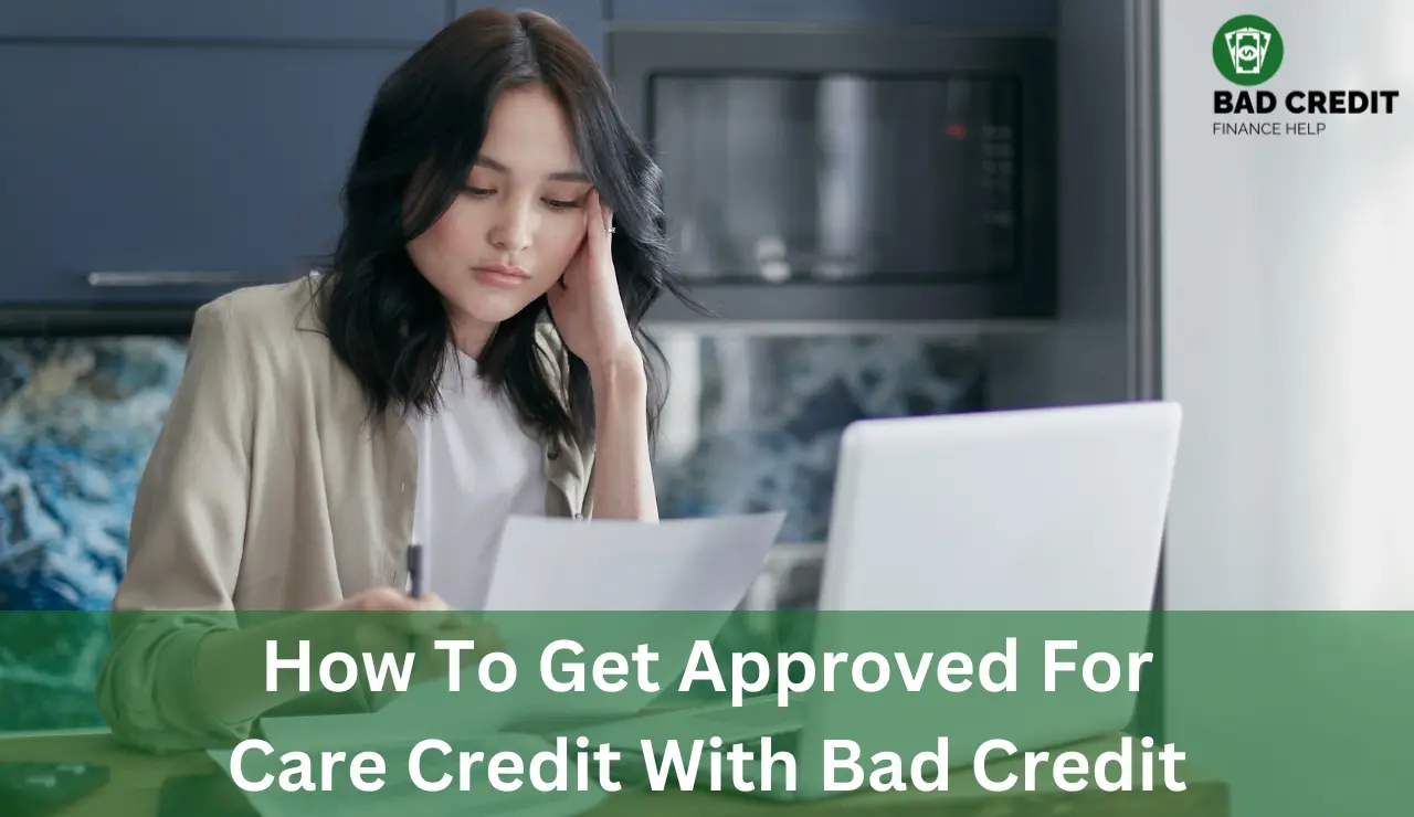 How To Get Approved For Care Credit With Bad Credit