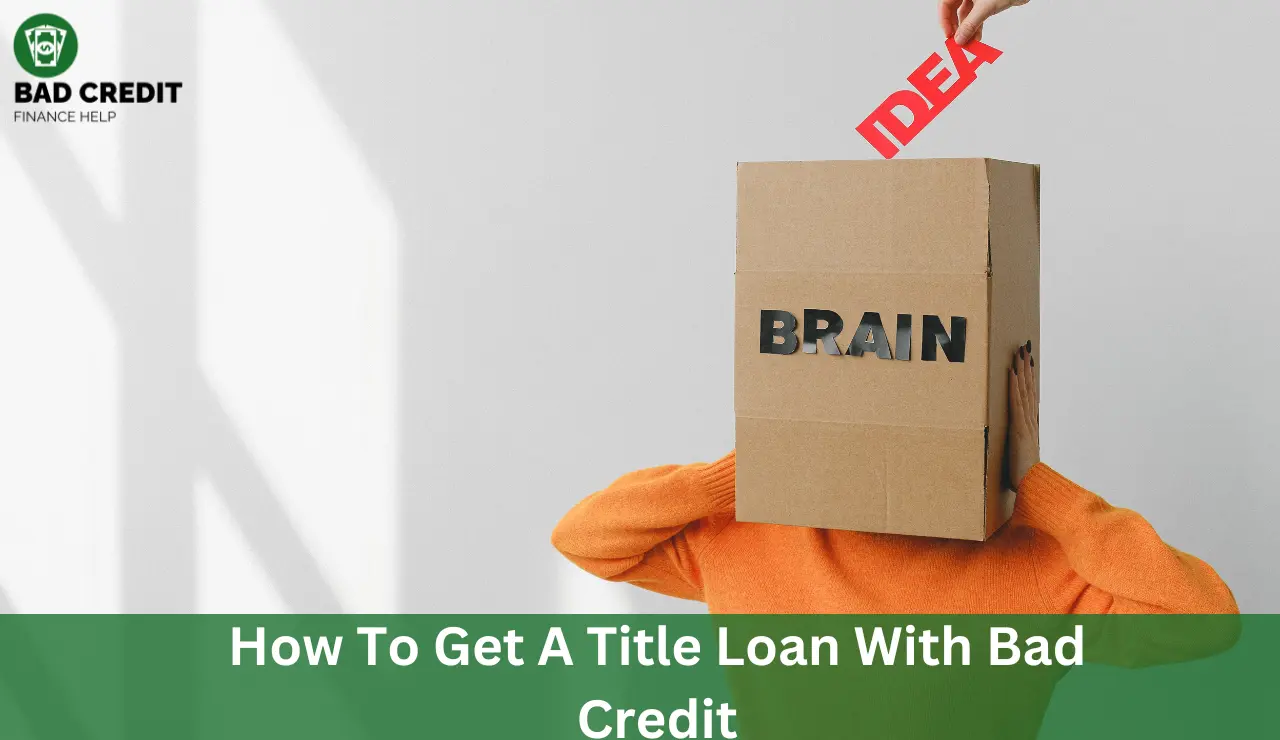 How To Get A Title Loan With Bad Credit