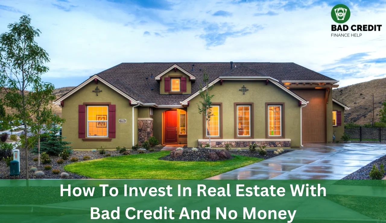 How To Invest In Real Estate With Bad Credit And No Money