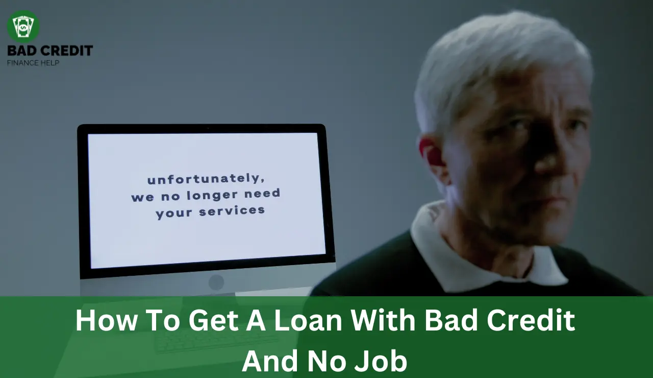 How To Get A Loan With Bad Credit And No Job
