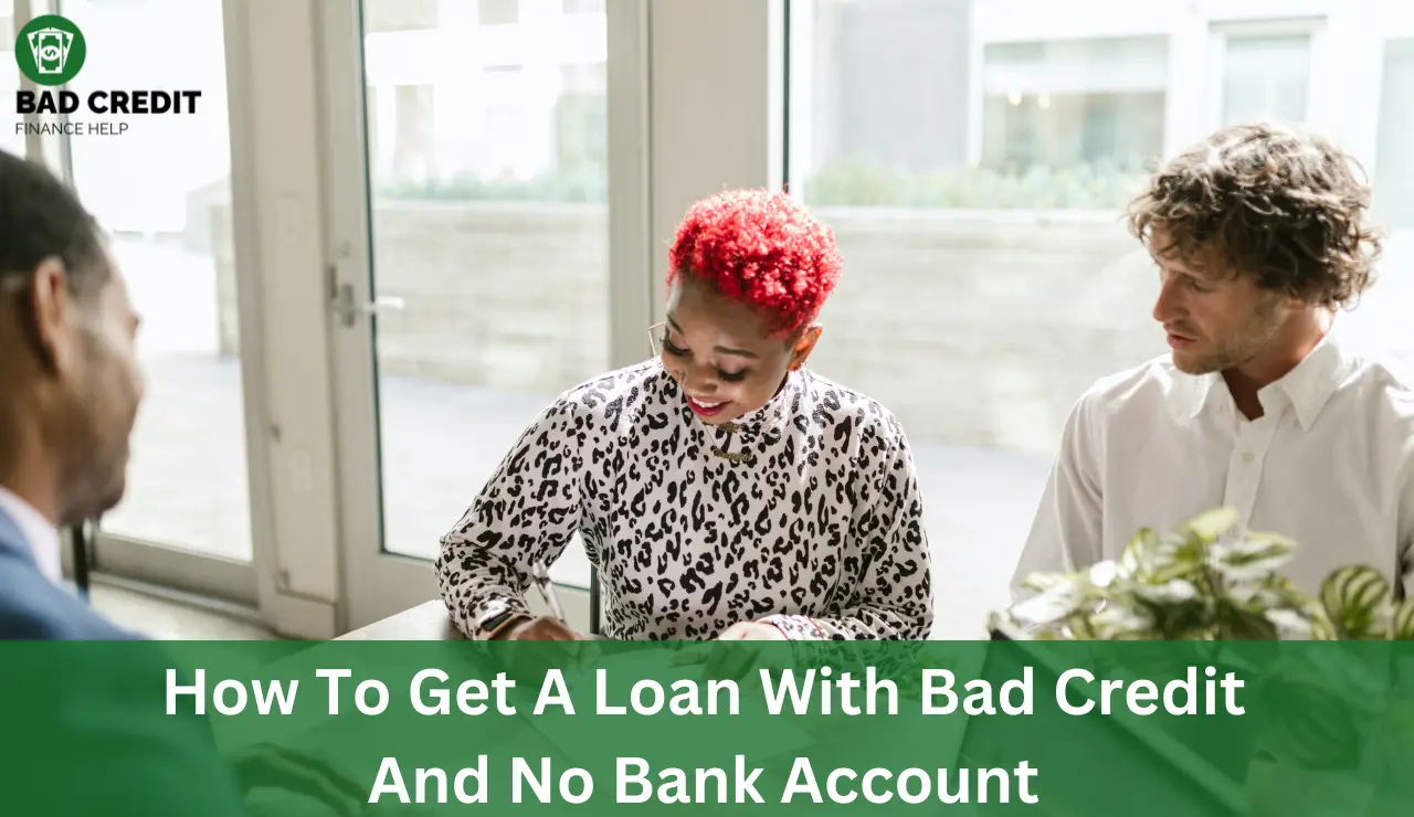 How To Get A Loan With Bad Credit And No Bank Account