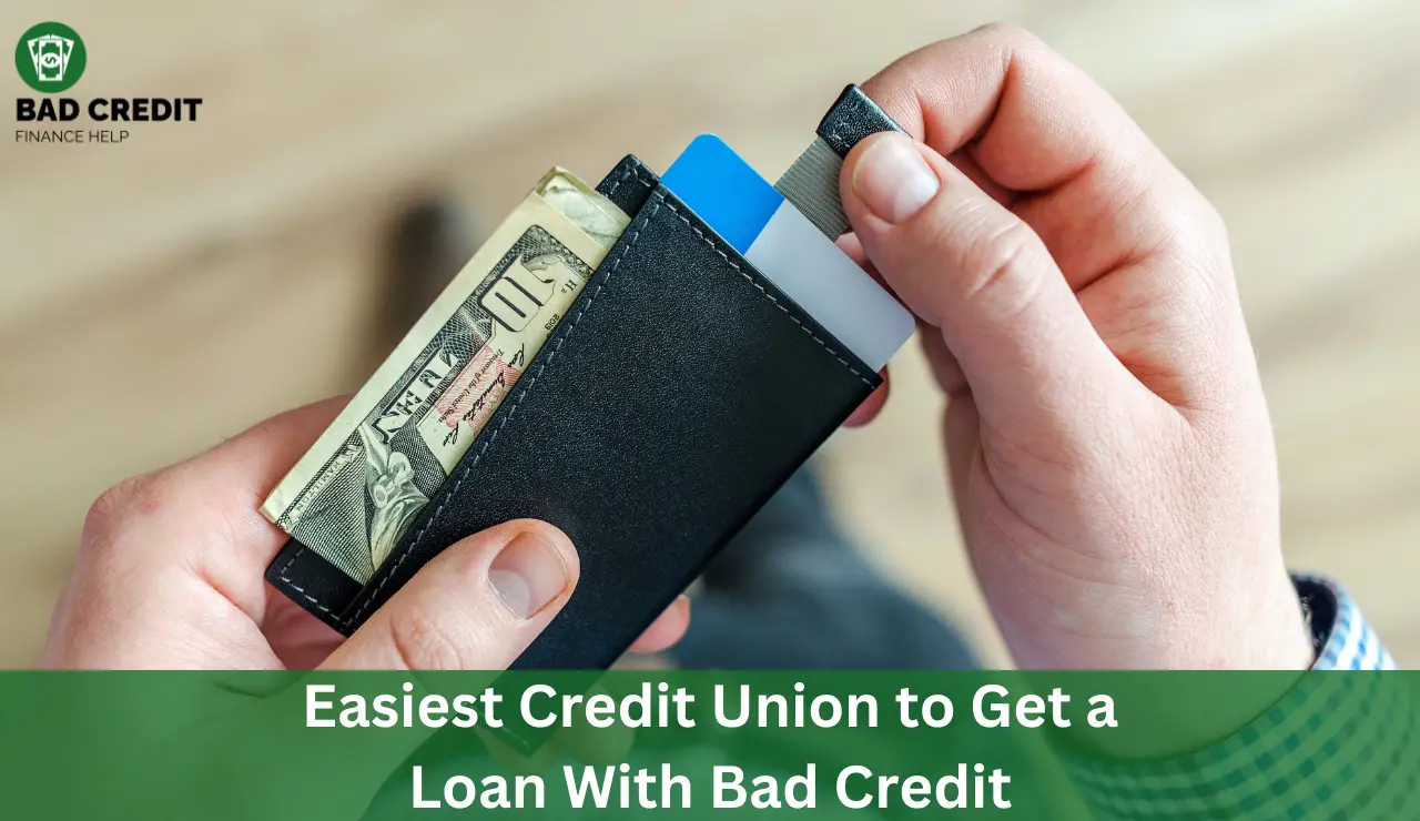 Easiest Credit Union To Get A Loan With Bad Credit