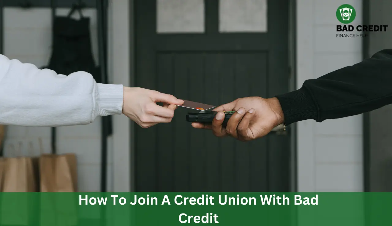How To Join A Credit Union With Bad Credit